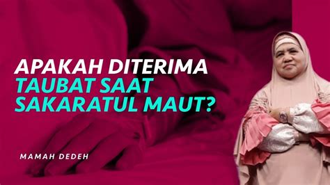 Apakah Diterima Orang Yang Bertaubat Saat Sakaratul Maut Rumah Mamah