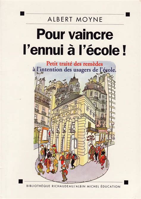 Pour vaincre l ennui à l école Petit traité des remèdes à l