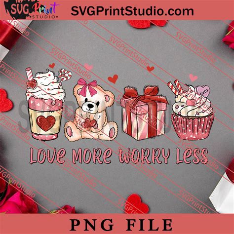 Love More Worry Less Png Happy Vanlentine S Day Png Valentine