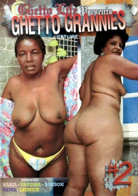 Ghetto Grannies 2 By Ghetto Life Hotmovies