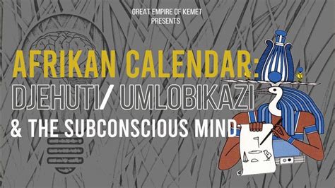 Mkhulu Nsingiza Afrikan Calendar Djehuti The Subconscious Mind