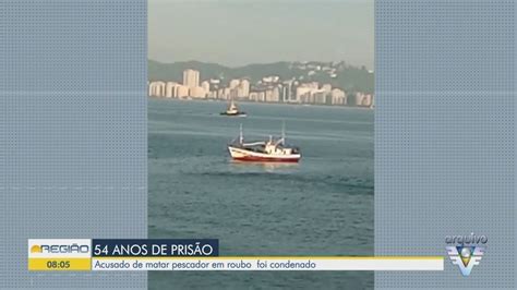 Homem Que Matou Pescador Durante Assalto A Embarca O Condenado A