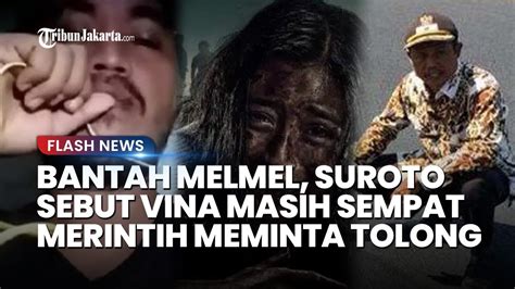 Bantah Melmel Suroto Sebut Vina Dan Eky Tak Ditolong Siapapun Di TKP