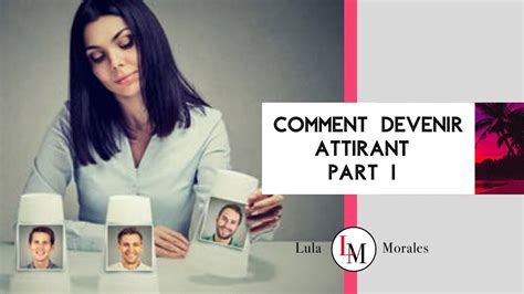 COMMENT DEVENIR ATTIRANT PART 1 YouTube