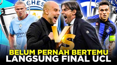 Final Liga Champions Inter Vs Man City Duel Tim Besar Yang Belum