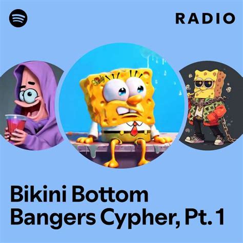 Bikini Bottom Bangers Cypher Pt Radio Playlist By Spotify Spotify