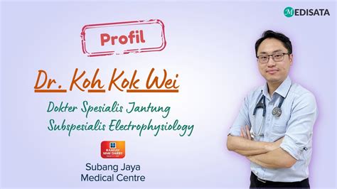 Profil Dr Koh Kok Wei Subang Jaya Medical Centre Youtube