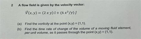 Solved A Flow Field Is Given By The Velocity Vector V X Y