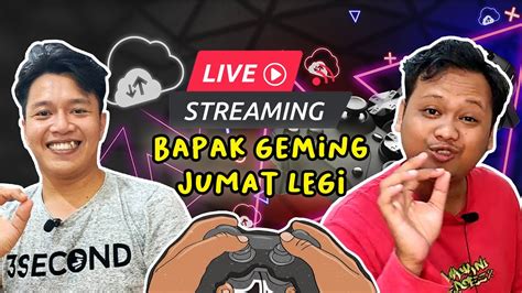 LIVE BAPAK BAPAK GEMING JUMAT LEGI YouTube