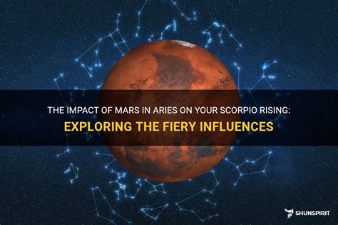 The Impact Of Mars In Aries On Your Scorpio Rising Exploring The Fiery Influences Shunspirit