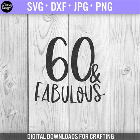 Sixty And Fabulous Svg 60th Birthday Svg Birthday Shirt Etsy