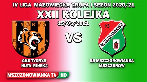 GKS TYGRYS HUTA MIŃSKA VS KS MSZCZONOWIANKA 0 2 15 05 2021 XXII