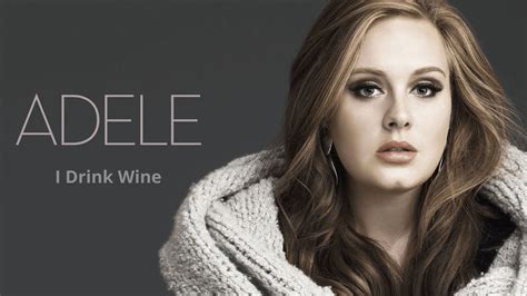 Adele I Drink Wine Remix Youtube