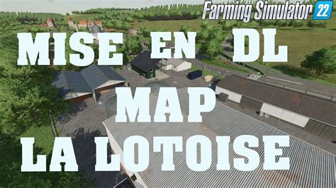 LIVE FS22 MISE EN DL DE LA MAP LA LOTOISE YouTube