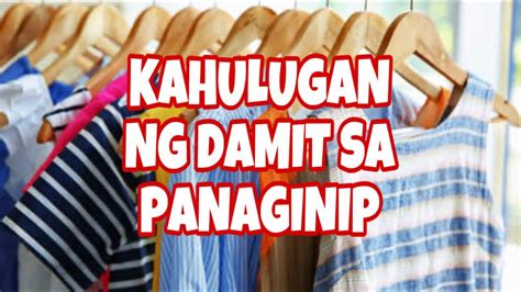 Kahulugan Ng Damit Sa Panaginip Youtube