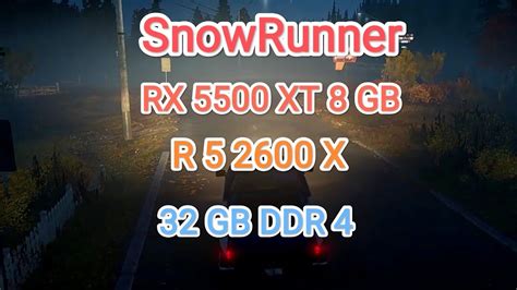 SnowRunner v 1 0 оптимальные настройки графики для R 5 2600 X RX