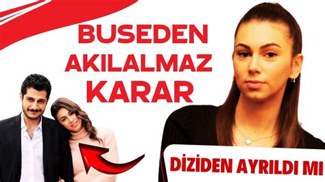 Buse Bedir Akılalmaz Karar Verdi Diziden Ayrılmak İstedi Bakın Ne