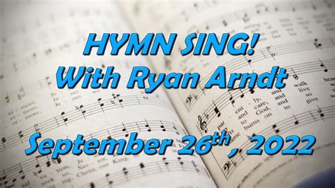 Hymn Sing With Ryan Arndt September 26 2022 YouTube