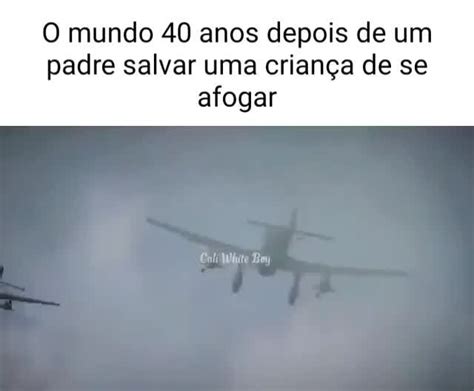 O Mundo Anos Depois De Um Padre Salvar Uma Crian A De Se Afogar