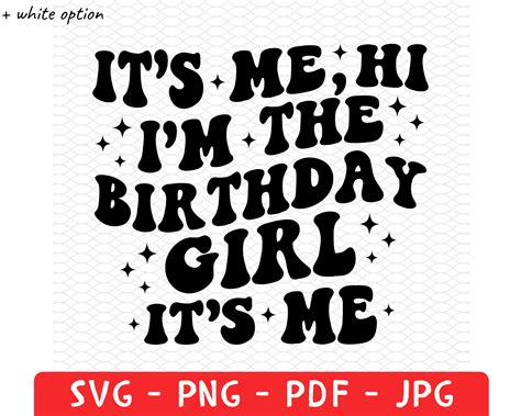 It S Me Hi I M The Birthday Girl It S Me Shirt Png Birthday Svg I M