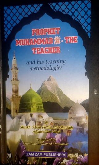 Prophet Muhammad Pbuh The Teacher And His Teaching Methodology By Shaykh Abdul Fattah Abu