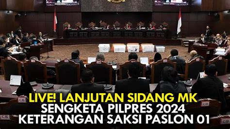 Live Lanjutan Sidang Mk Sengketa Pilpres 2024 Keterangan Saksi Paslon