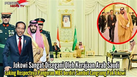 JOKOWI Sangat Di Segani Oleh Kerajaan Arab Saudi Pangeran MBS Setia