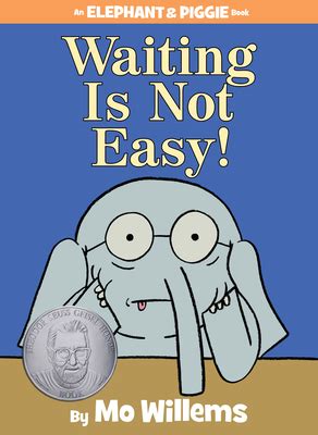 Waiting Is Not Easy!-An Elephant and Piggie Book | mitpressbookstore