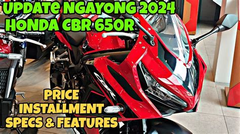 Update Ngayong 2024 Sa Honda CBR 650R Review Price Installment DP