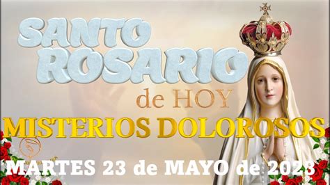 El Santo Rosario De Hoy Martes De Mayo Misterios Dolorosos