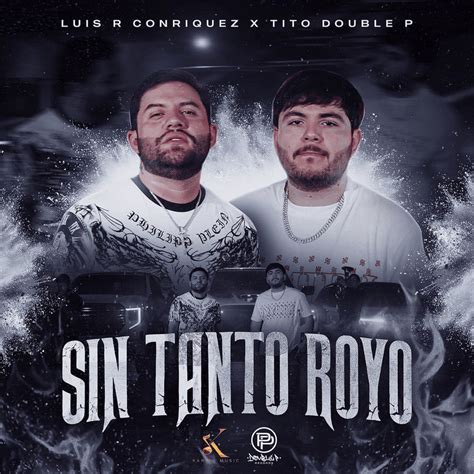 Luis R Conriquez Tito Double P Sin Tanto Royo Lyrics Genius Lyrics