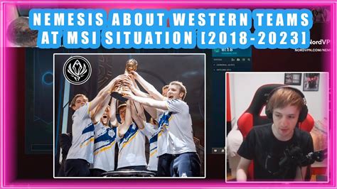 Nemesis About Western Teams At Msi Situation Youtube