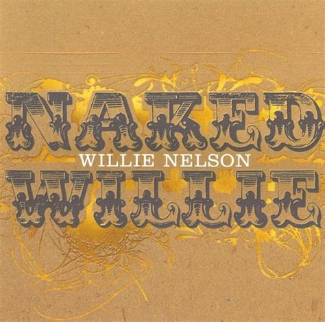 Naked Willie Discograf A De Willie Nelson Letras