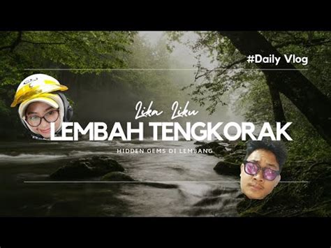 MENJELAJAH LEMBAH TENGKORAK Part Paling Seru Di Duniawi YouTube