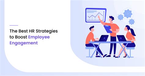 The Best Hr Strategies To Boost Employee Engagement