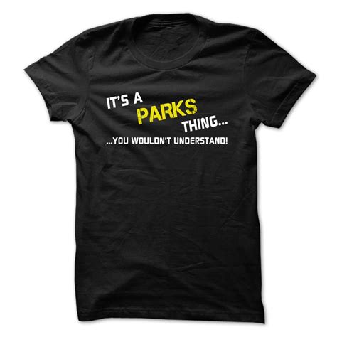 Its A Parks Thing You Wouldnt Understand T Shirt Hoodie Sweatshirt