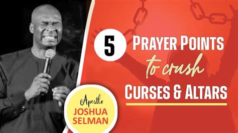 5 PRAYER POINT TO CRUSH CURSE AND ALTARS APOSTLE JOSHUA SELMAN YouTube