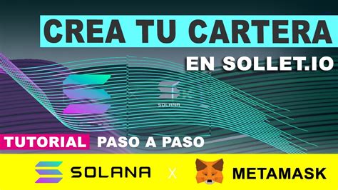 Tutorial Solana Y Wallet Sollet Crear Cartera En Sollet Io