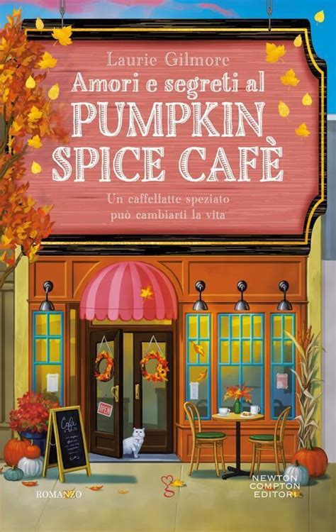 Amori E Segreti Al Pumpkin Spice Cafe Laurie Gilmore Newton Compton