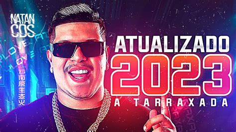 A TARRAXADA 2023 PRA PAREDÃO CD ATUALIZADO MÚSICAS NOVAS