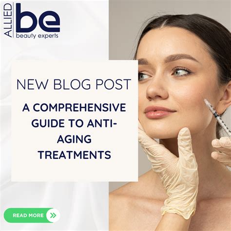 A Comprehensive Guide To Anti Aging Treatments Allied Beauty Experts