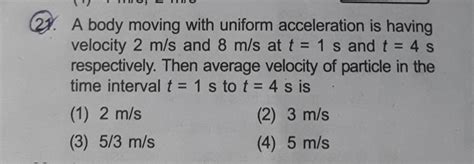 A Body Moving With Uniform Acceleration Is Having Velocity M S And M