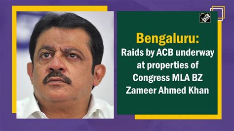 Bengaluru Raids By Acb Underway At Properties Of Congress Mla Bz