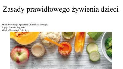 Zasady prawidłowego żywienia dzieci Autor prezentacji Agnieszka