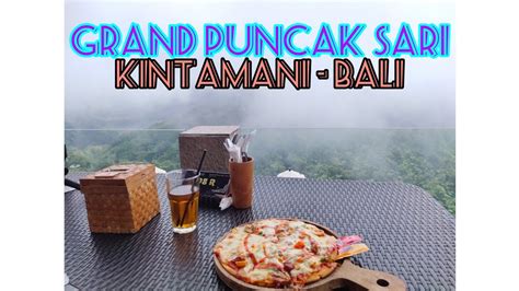 Grand Puncak Sari Restaurant Kintamani Bali Youtube