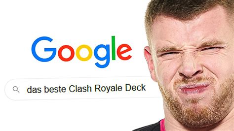 Ich Google Das Beste Clash Royale Deck Und Das Kommt Dabei Raus