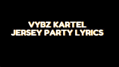 Vybz Kartel Jersey Party Lyrics Youtube