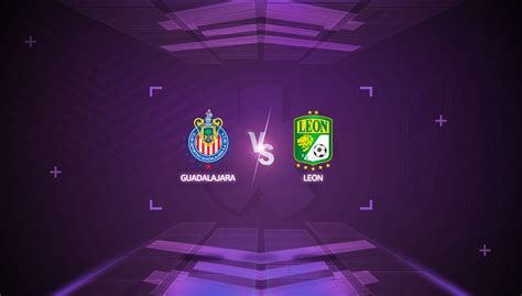 Guadalajara vs León Horario y dónde ver el partido en vivo Shows