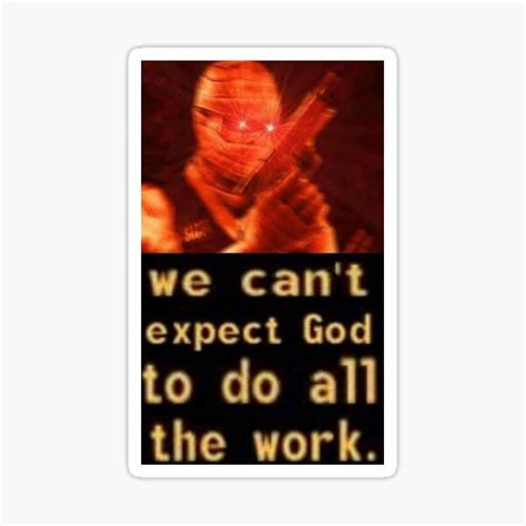 We Can T Expect God To Do All The Work Sticker By Alan Walker