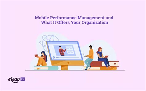 Mobile Performance Management And What It Offers Your Organization Eleap